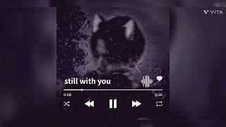 ~still with you~ //sped up// *jungkook*