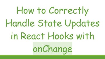 How to Correctly Handle State Updates in React Hooks with onChange