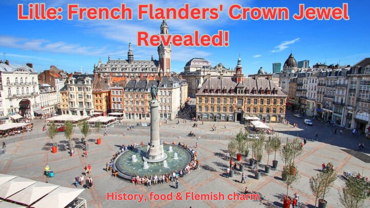Lille A Comprehensive Exploration of French Flanders' Jewel