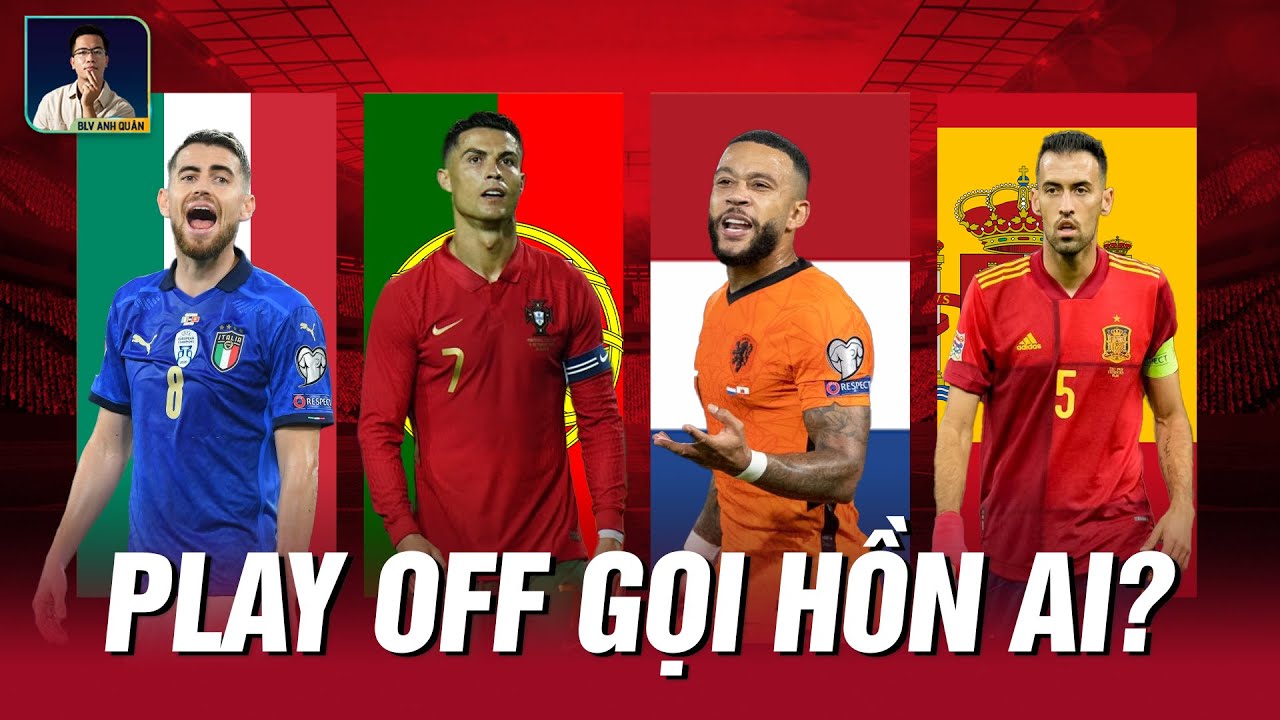 NHỮNG ÔNG LỚN CÓ NGUY CƠ ĐI WORLD CUP BẰNG VÉ VỚT: TỪ BỒ ĐÀO NHA, ITALIA, HÀ LAN…