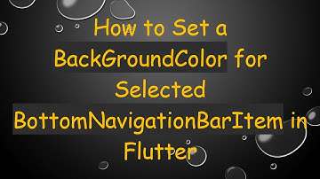 How to Set a BackGroundColor for Selected BottomNavigationBarItem in Flutter