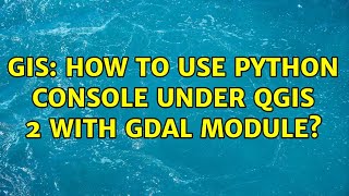 GIS: How to use Python console under QGIS 2 with gdal module? Net Worth