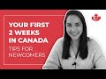 Your first 2 weeks in canada  tips for newcomers