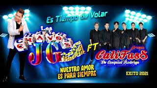 Video thumbnail of "Los Chavos JG, Grupo Califass - Nuestro Amor Es Para Siempre"