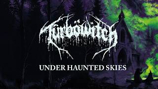 Türböwitch - Under Haunted Skies (Lyric Video)