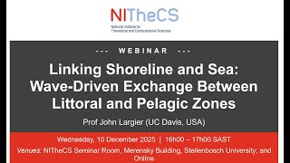 2025-12-10 - NITheCS Webinar: 'Linking Shoreline and Sea: Wave-Driven Exchange  - Prof John Largier