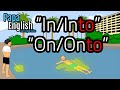 English prepositions: In, Into, On, and Onto