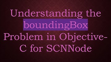 Understanding the boundingBox Problem in Objective-C for SCNNode