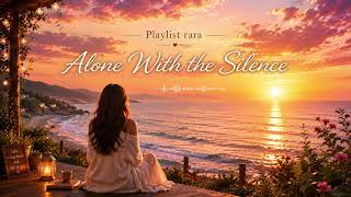  Playlist ⭐ Alone With the Silence 