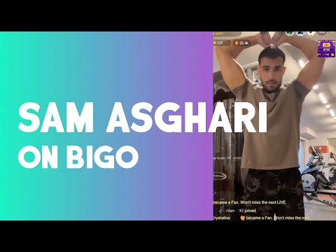 SAM ASGHARI ON BIGO