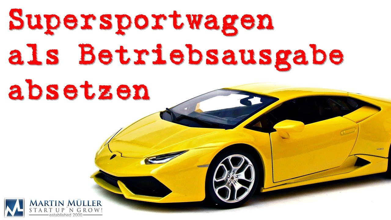 Supersportwagen als Betriebsausgabe absetzen
