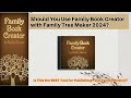 Should You Use Family Book Creator with Family Tree Maker 2024?
