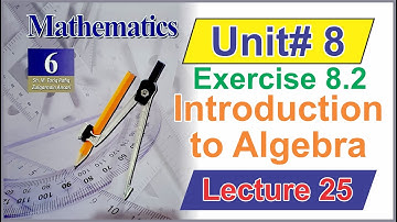 Introduction to Algebra | Class 6 Math Unit 8 (Exercise 8.2) | Lecture 25 | @ilmkidunyaofficial  |
