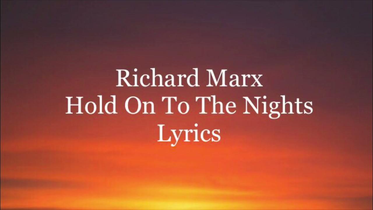 Richard Marx - Hold On To The Nights (Lyrics) - YouTube Music
