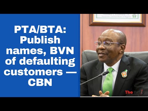PTA/BTA: Publish names, BVN of defaulting customers — CBN