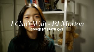 I Can't Wait - PJ Morton | #coverbyfaithcns