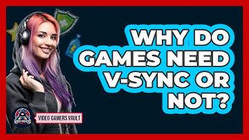 Why Do Games Need V-Sync Or Not?