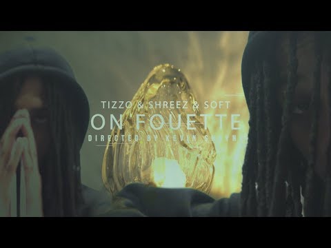 Tizzo x Shreez x Soft - On Fouette (music video by Kevin Shayne)