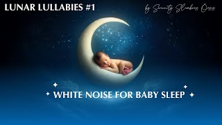 Lunar Lullabies #1: White Noise for Baby Sleep in Celestial Dreams
