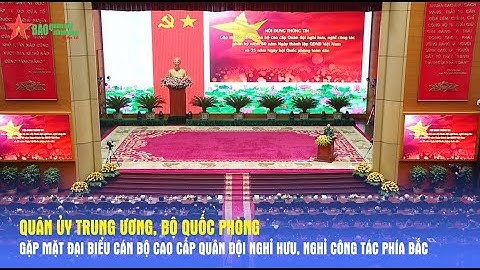 Quân ủy Trung ương, BQP gặp mặt đại biểu cán bộ cao cấp Quân đội nghỉ hưu, nghỉ công tác phía Bắc