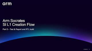 Arm Socrates: 60) Si L1 Creation Flow — Part 5 (test & Report And Build)