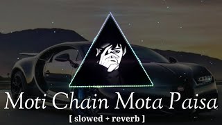 Video thumbnail of "Moti Chain Mota Paisa [ slowed reverb ]"