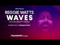 REGGIE WATTS - WAVES VR | TRAILER