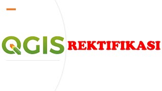 [TUTORIAL] Melakukan Rektifikasi/ Georeferencing di QGIS
