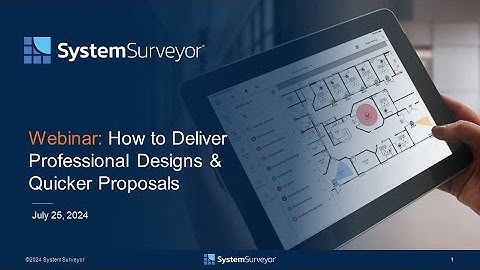 Free System Surveyor Webinar: How to Deliver Professional Security System Designs & Faster Proposals