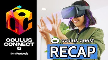 Oculus Connect 6 Oculus Quest Recap | Hand Tracking and PCVR Support!