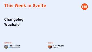 This Week in Svelte, Ep. 145 — Changelog, Wuchale