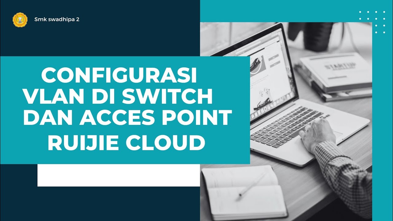 Konfigurasi VLAN di Switch dan Acces point dengan CLOUD RUIJIE - YouTube
