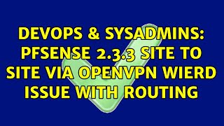 DevOps & SysAdmins: Pfsense 2.3.3 site to site via openvpn wierd issue with routing