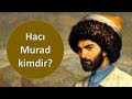 Məzarı Azərbaycanda olan Hacı Murad kimdir?