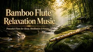 Bamboo Flute Relaxation Music 1 Hour | Peaceful Flute for Sleep, Meditation & Focus