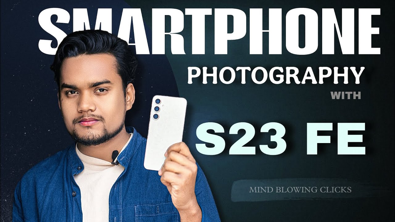 Phone Photography: DSLR-Like Shots with Samsung S23 FE