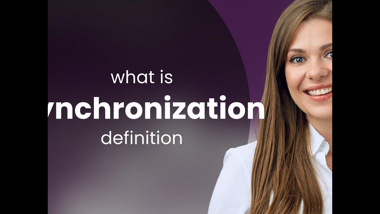 Synchronization • what is SYNCHRONIZATION definition YouTube