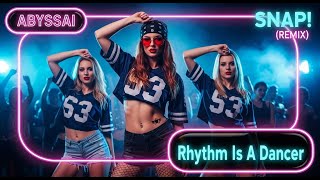 SNAP! - RHYTHM IS A DANCER (ABYSSAi RMX) 💃🎶