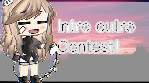 • Intro/outro contest • I need one- • Read Description •