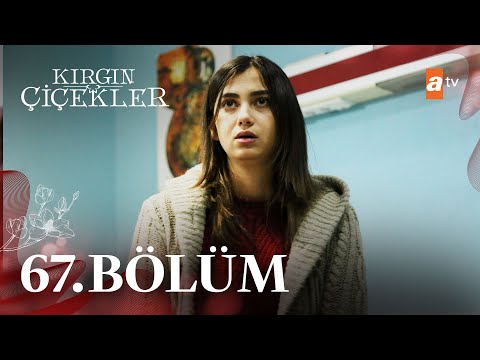 Kırgın Çiçekler 67. Bölüm - atv