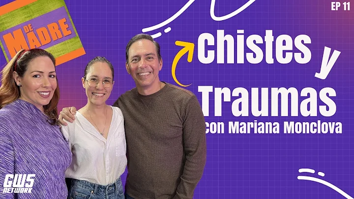 Chistes y Traumas con Mariana Monclova / De Madre EP 11