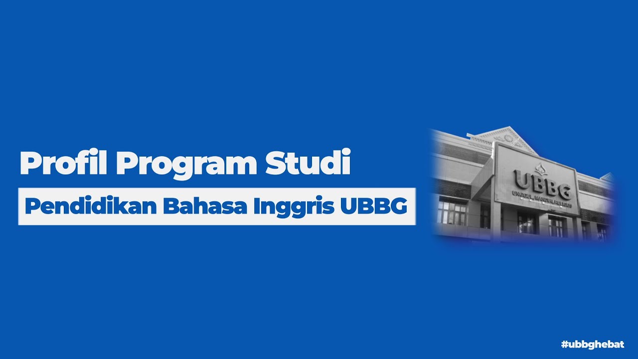 Video Profil Program Studi Pendidikan Bahasa Inggris UBBG - YouTube