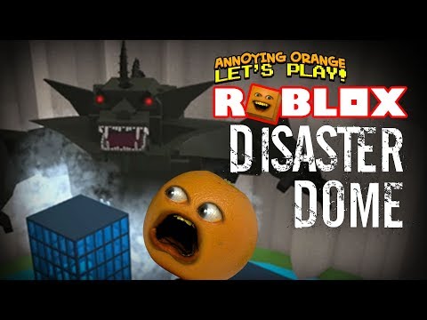 Roblox Disaster Dome Annoying Orange Plays Youtube - 