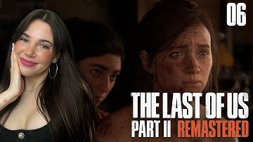 FIRST TIME EVER Last of Us II (Remastered) - Part 6