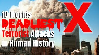 10 World's Deadliest Terrorist Attacks in Human History that you should know about!!!