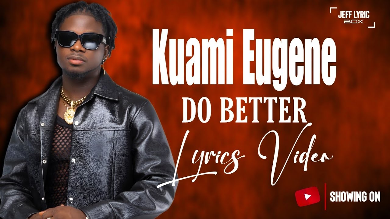 Kuami Eugene - Do Better (Lyrics Video) Kuami Eugene - Do Better (Lyrics Video)