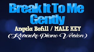 BREAK IT TO ME GENTLY - Angela Bofill/MALE KEY (KARAOKE PIANO VERSION)
