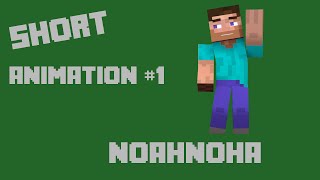 Short Minecraft Animation - Noahnoha