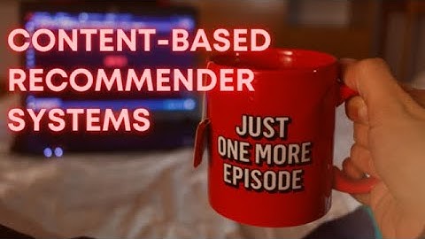 What are content based filtering??? - Recommender systems