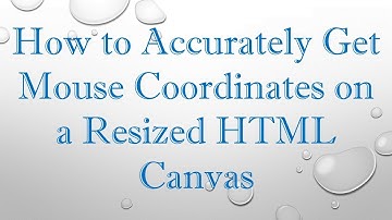 How to Accurately Get Mouse Coordinates on a Resized HTML Canvas